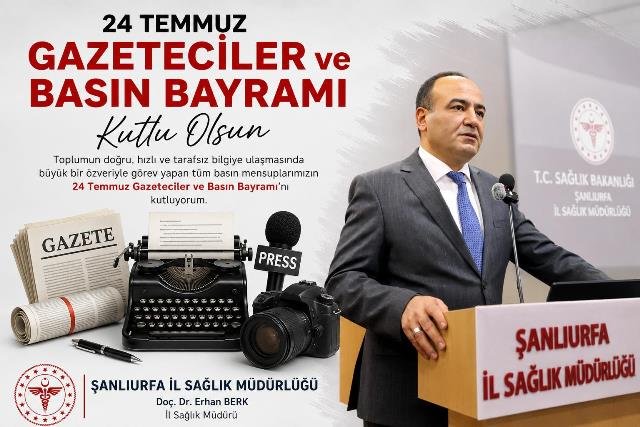Berk "tüm basın mensuplarımızın 24 Temmuz Gazeteciler ve Basın Bayramı’nı en içten dileklerimle kutluyorum."